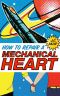 [Mechanical Hearts 01] • How to Repair a Mechanical Heart